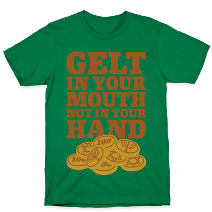 Gelt In Your Mouth T-Shirt