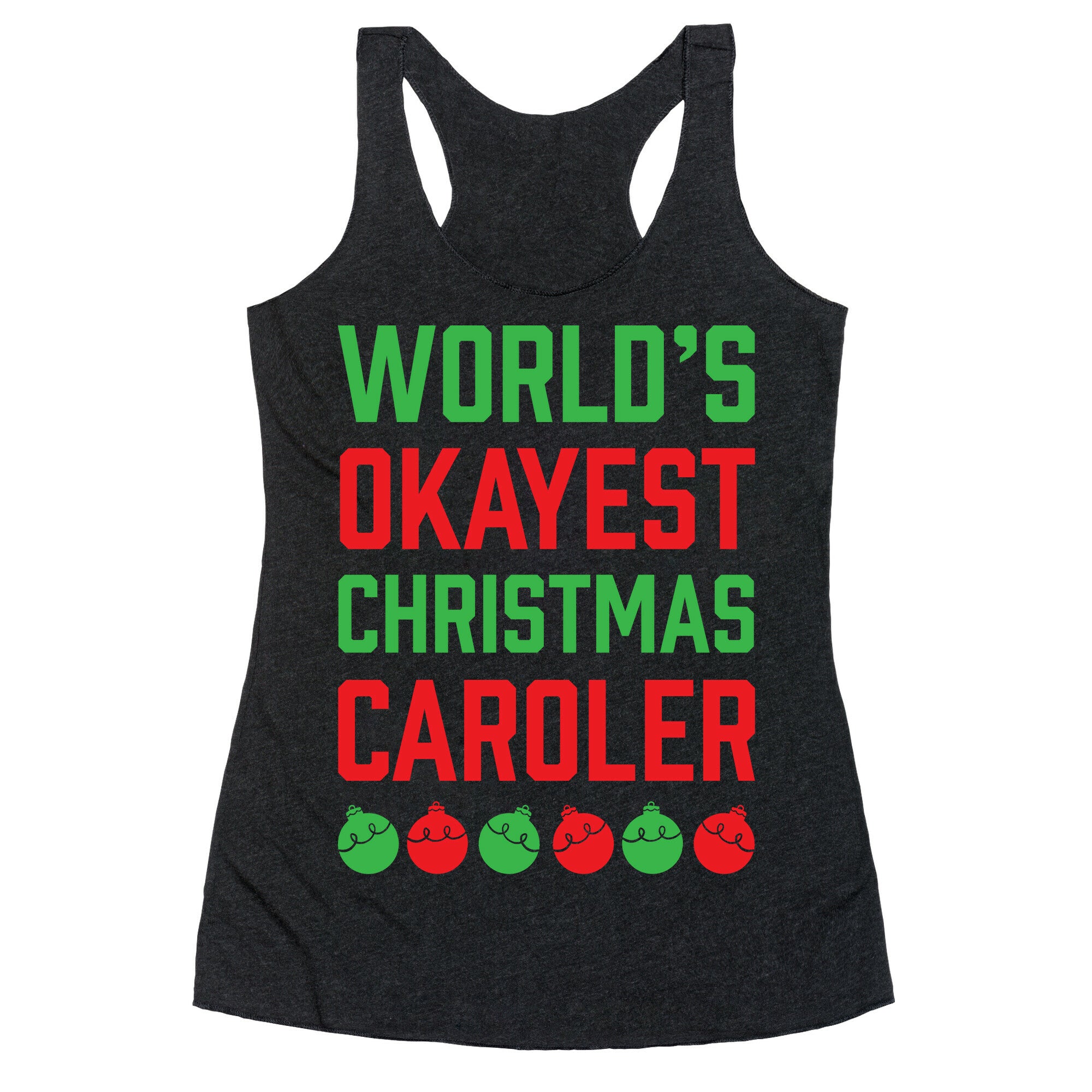 World's Okayest Christmas Caroler Racerback Tank
