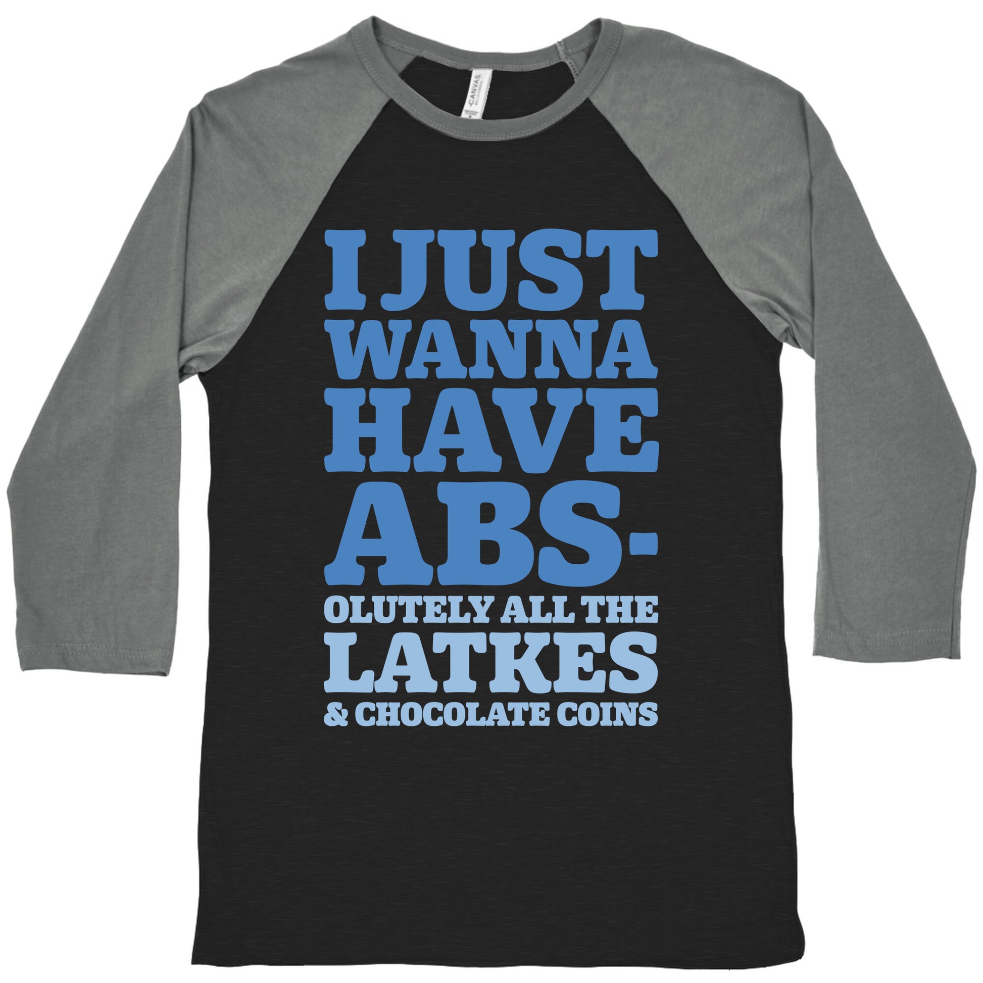 I Just Wanna Have Abs-olutely All The Latkes Baseball Tee