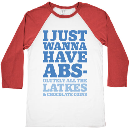 I Just Wanna Have Abs-olutely All The Latkes Baseball Tee