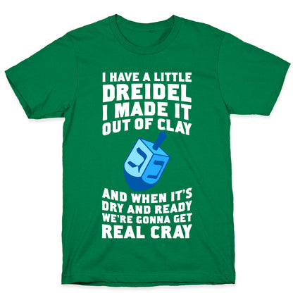 I Made A Little Dreidel, We're Gonna Get Real Cray T-Shirt