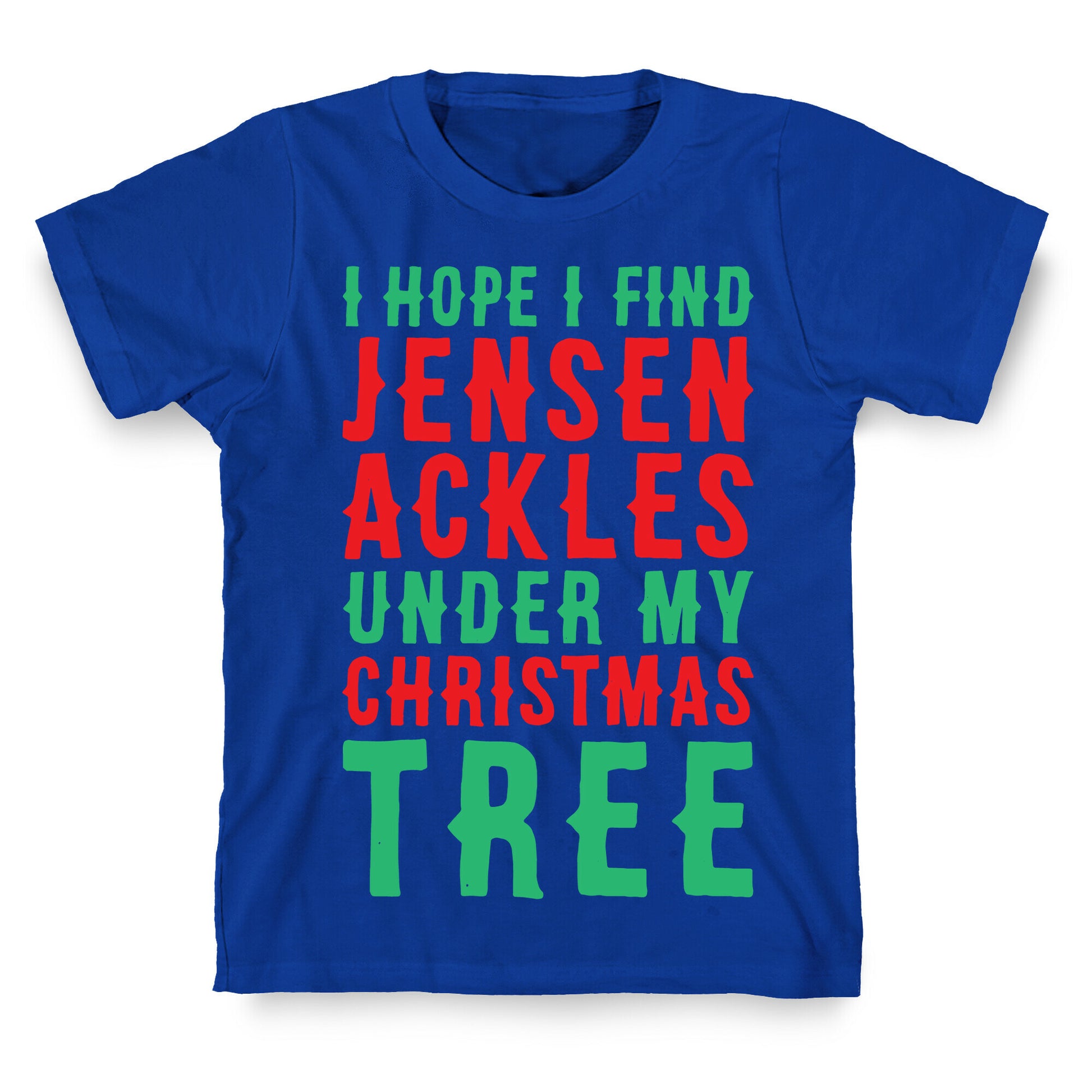 I Hope I Find Jensen Ackles Under My Christmas Tree T-Shirt