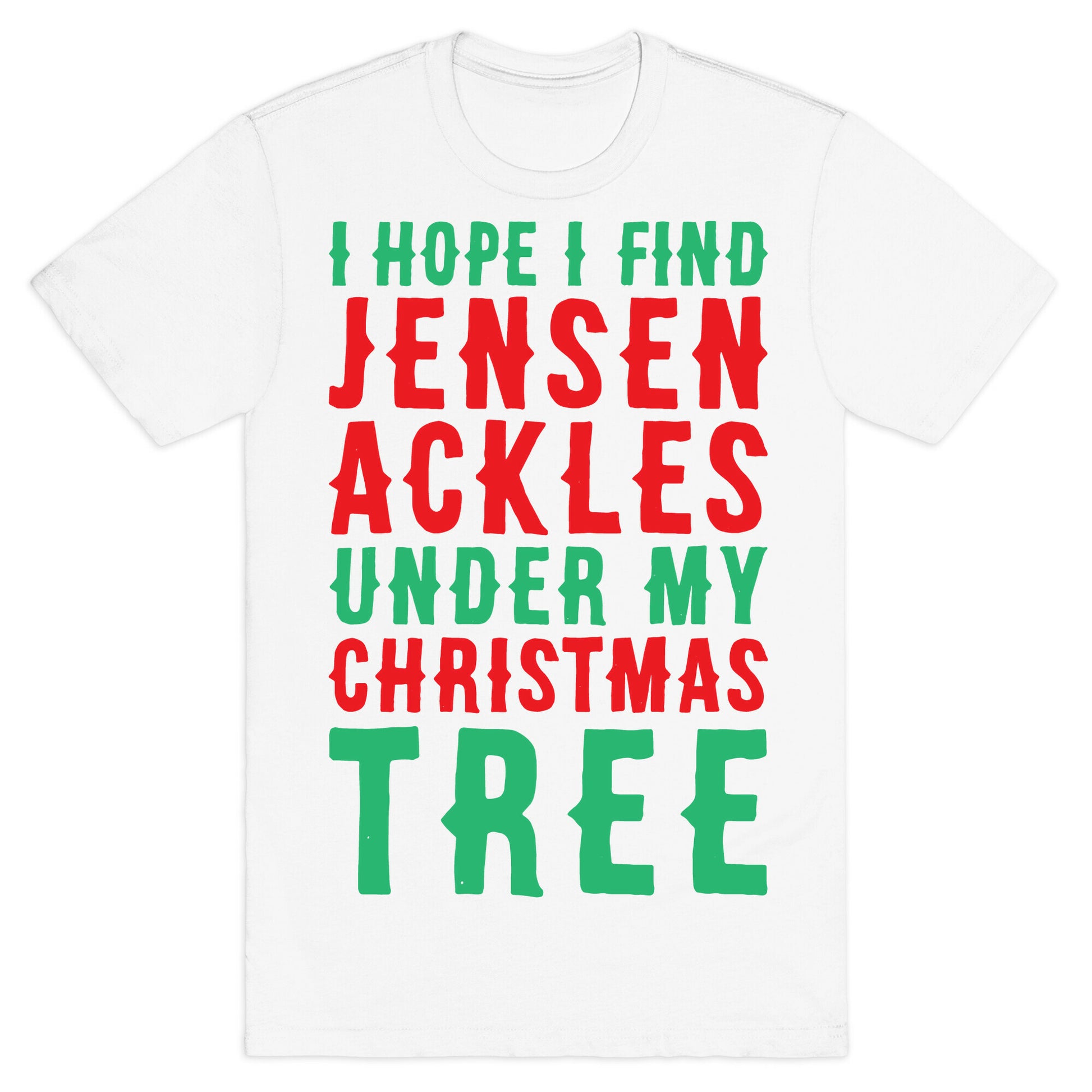 I Hope I Find Jensen Ackles Under My Christmas Tree T-Shirt