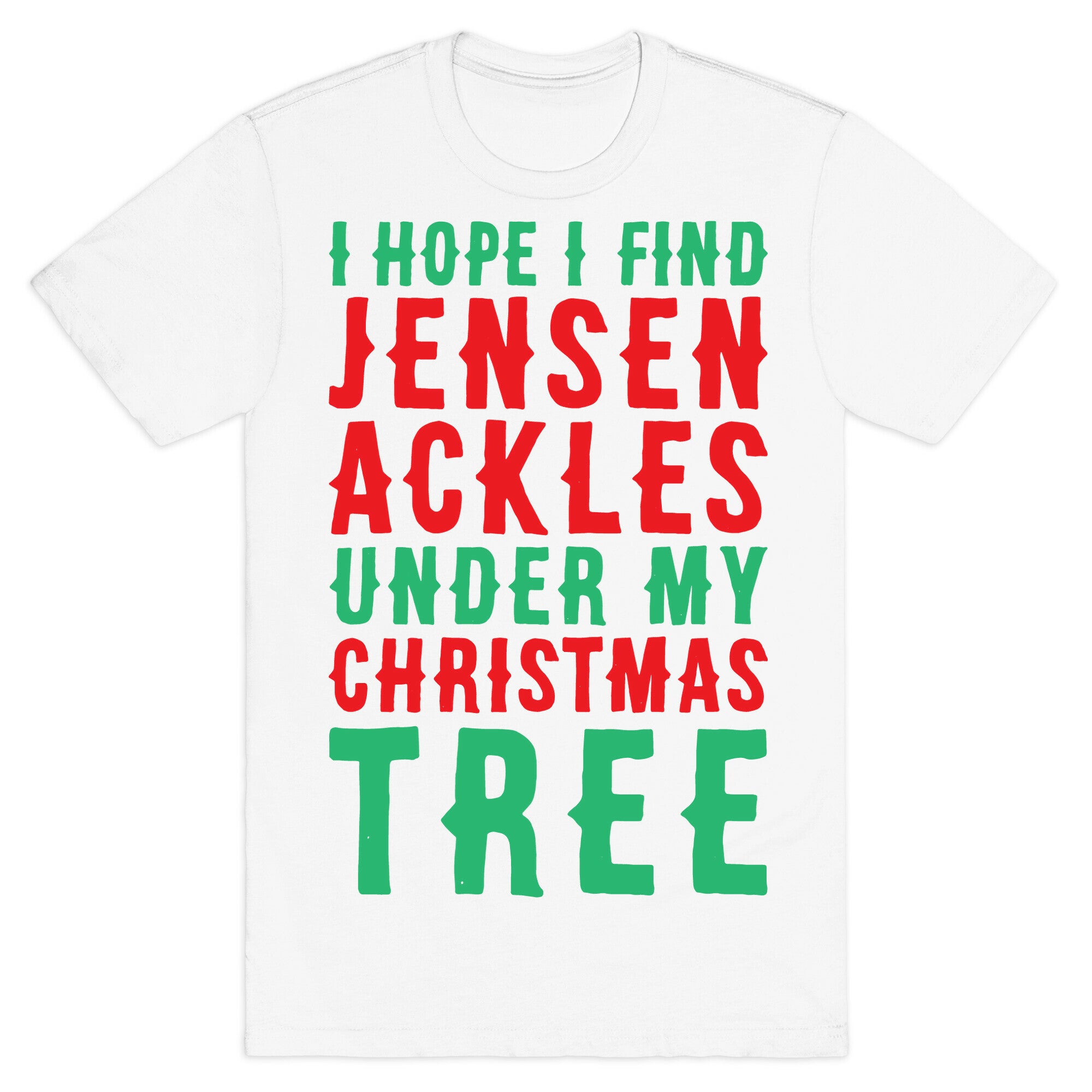 I Hope I Find Jensen Ackles Under My Christmas Tree T-Shirt