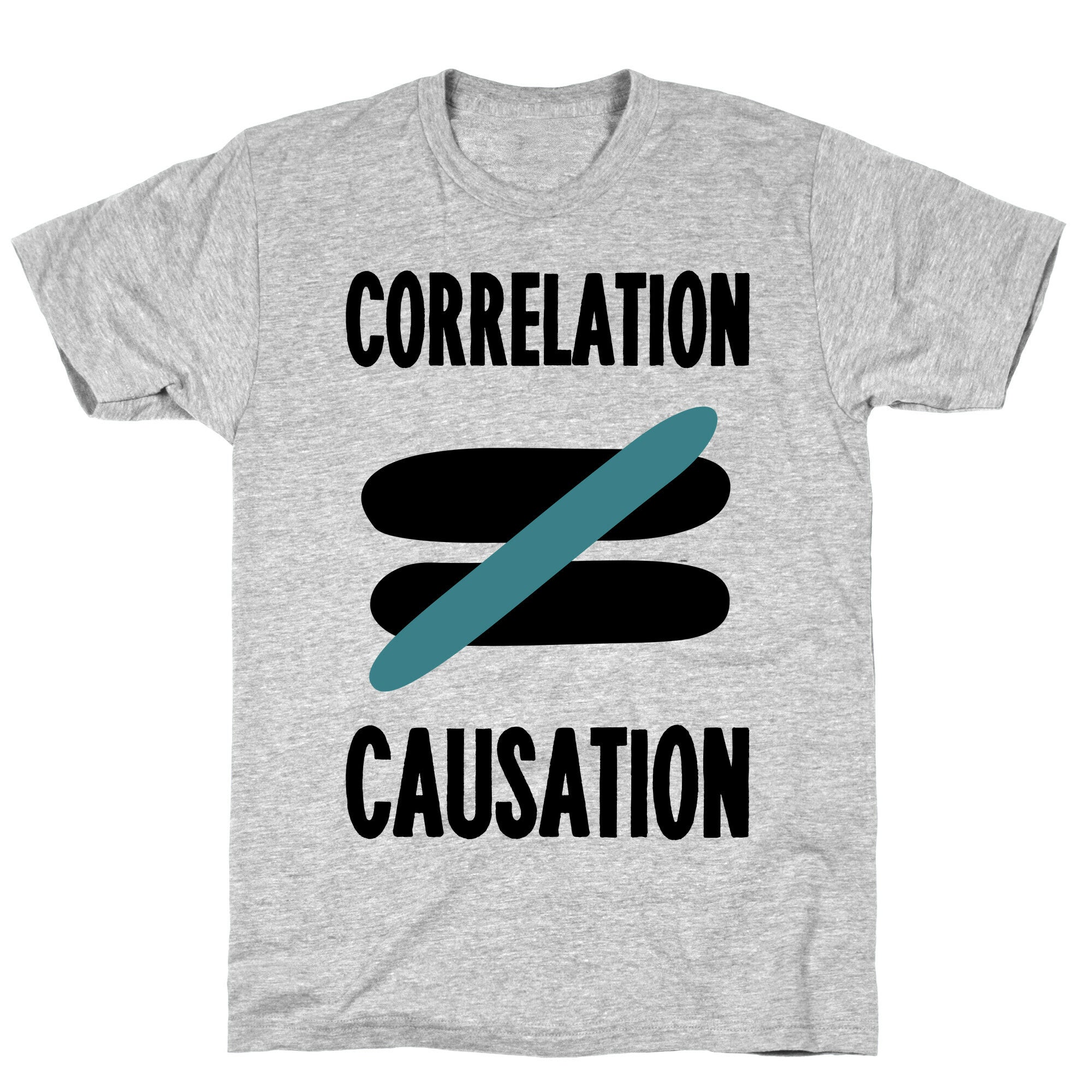 Correlation Does Not Equal Causation T-Shirt