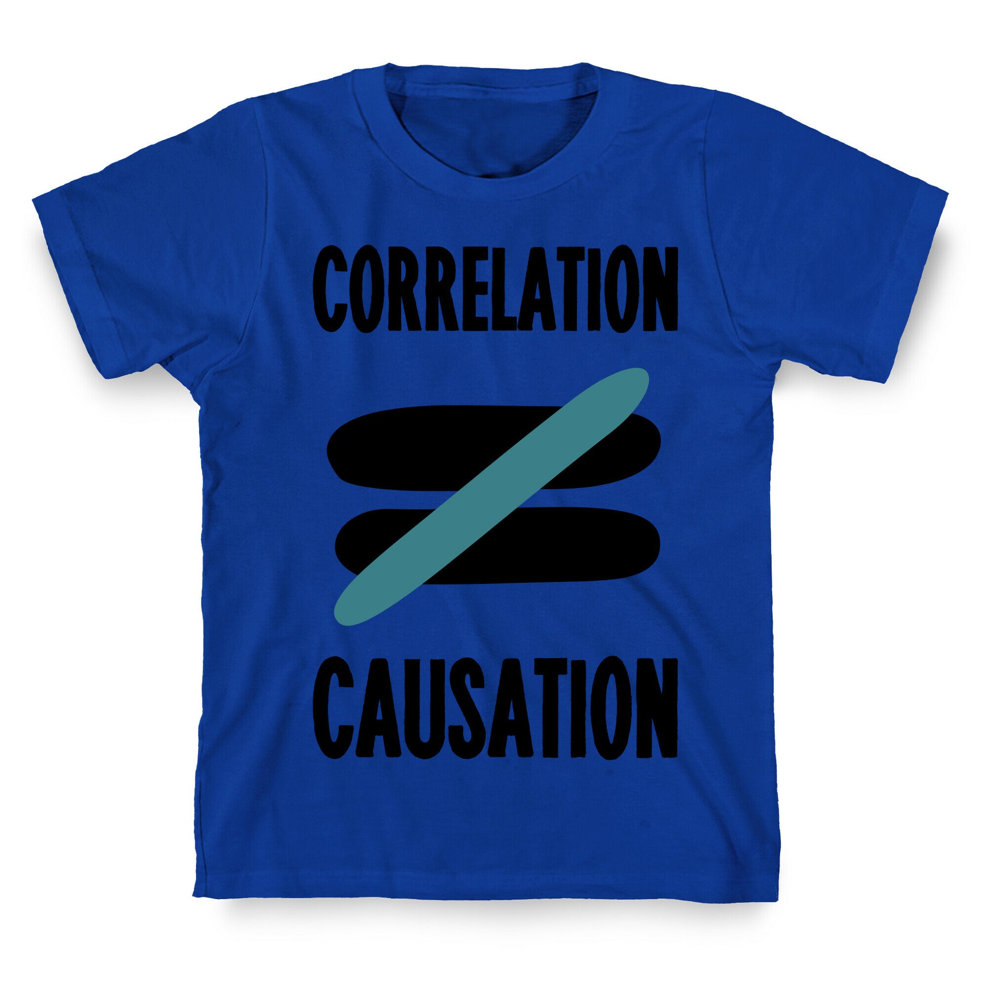 Correlation Does Not Equal Causation T-Shirt
