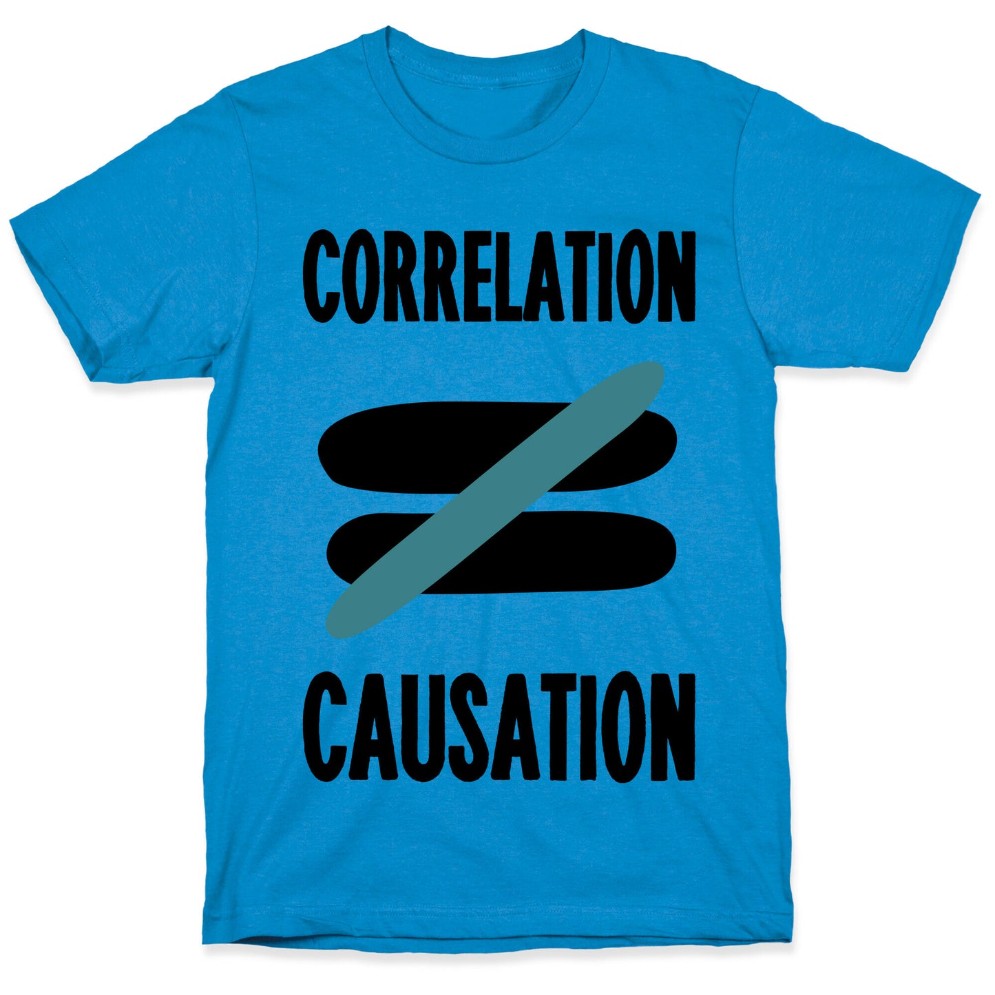 Correlation Does Not Equal Causation T-Shirt