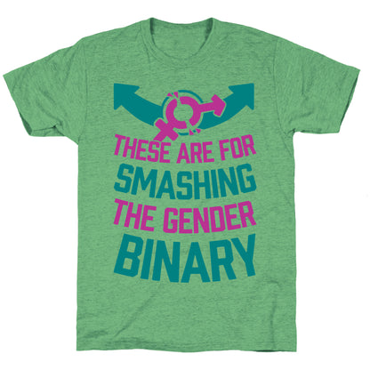 These Are For Smashing The Gender Binary Unisex Triblend Tee