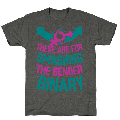 These Are For Smashing The Gender Binary Unisex Triblend Tee