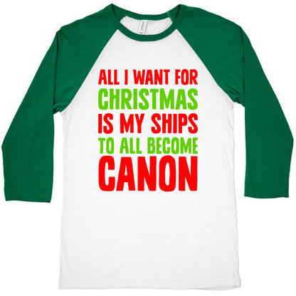 All I Want For Christmas Is My Ships To All Become Canon Baseball Tee