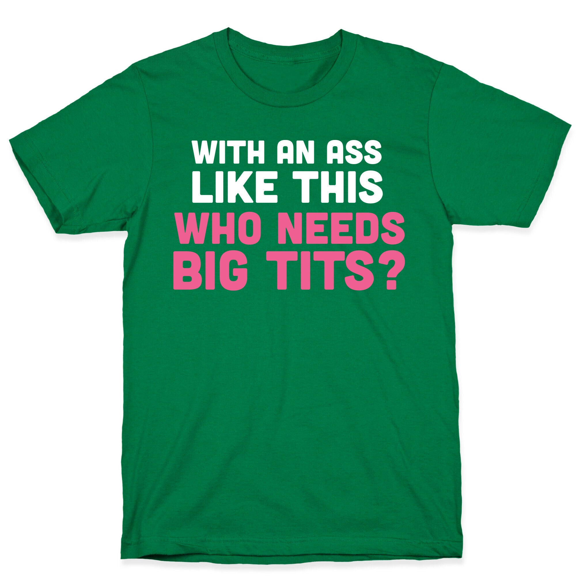 with an ass like this T-Shirt
