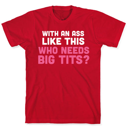 with an ass like this T-Shirt