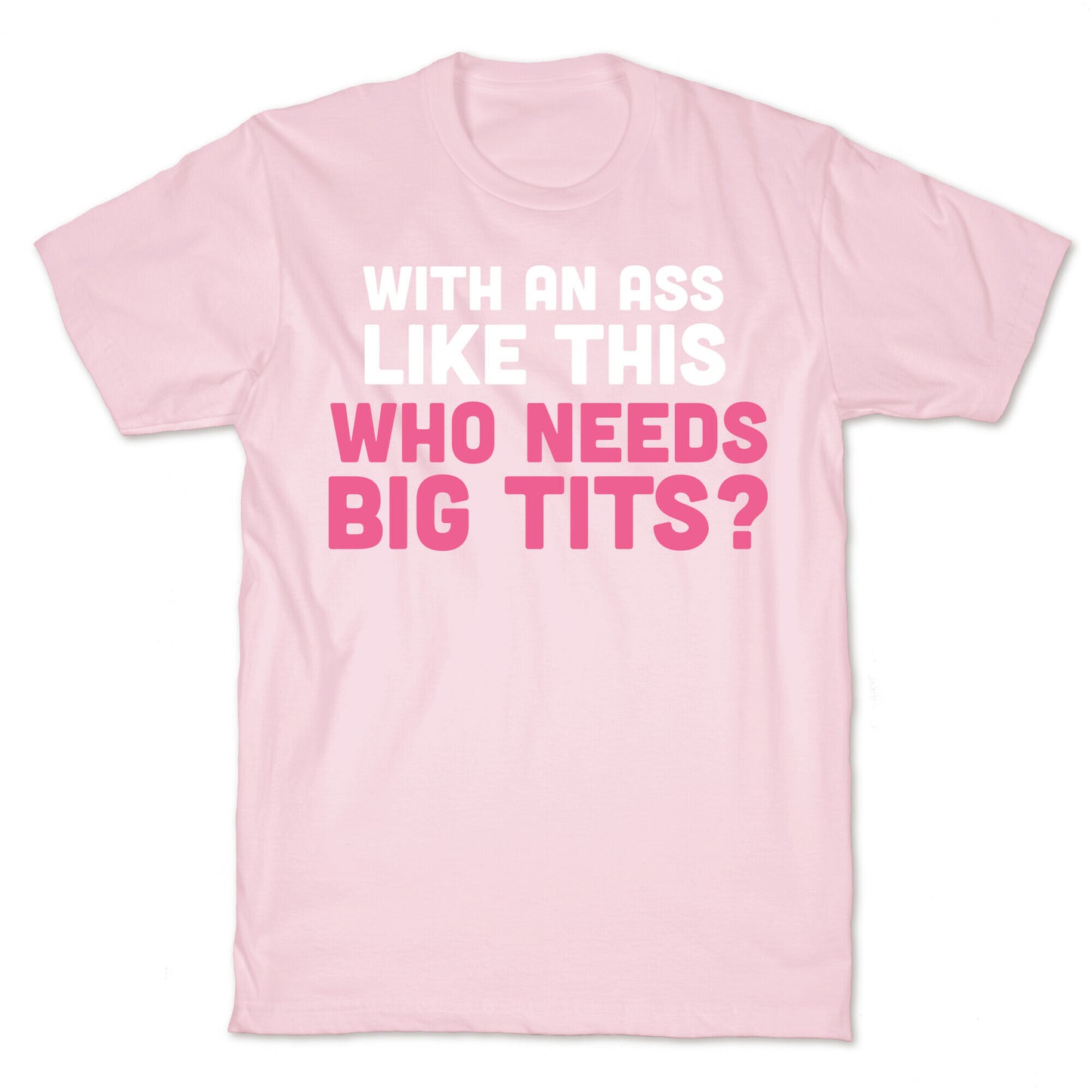 with an ass like this T-Shirt