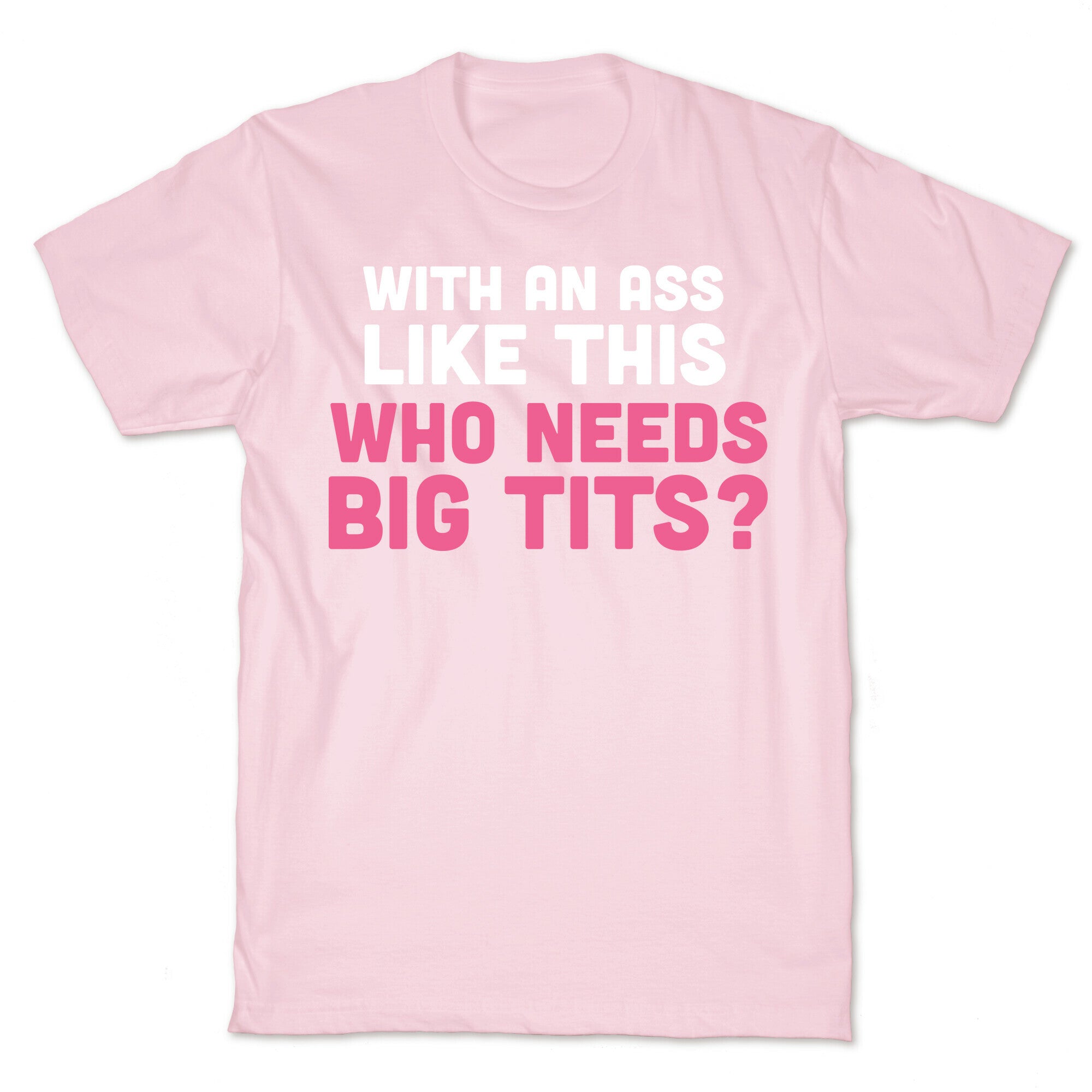 with an ass like this T-Shirt