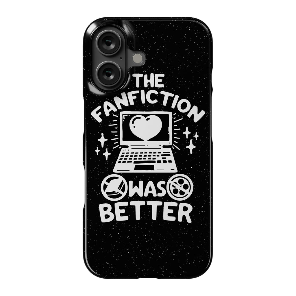The Fanfiction Was Better Phone Case