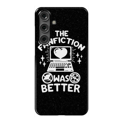 The Fanfiction Was Better Phone Case