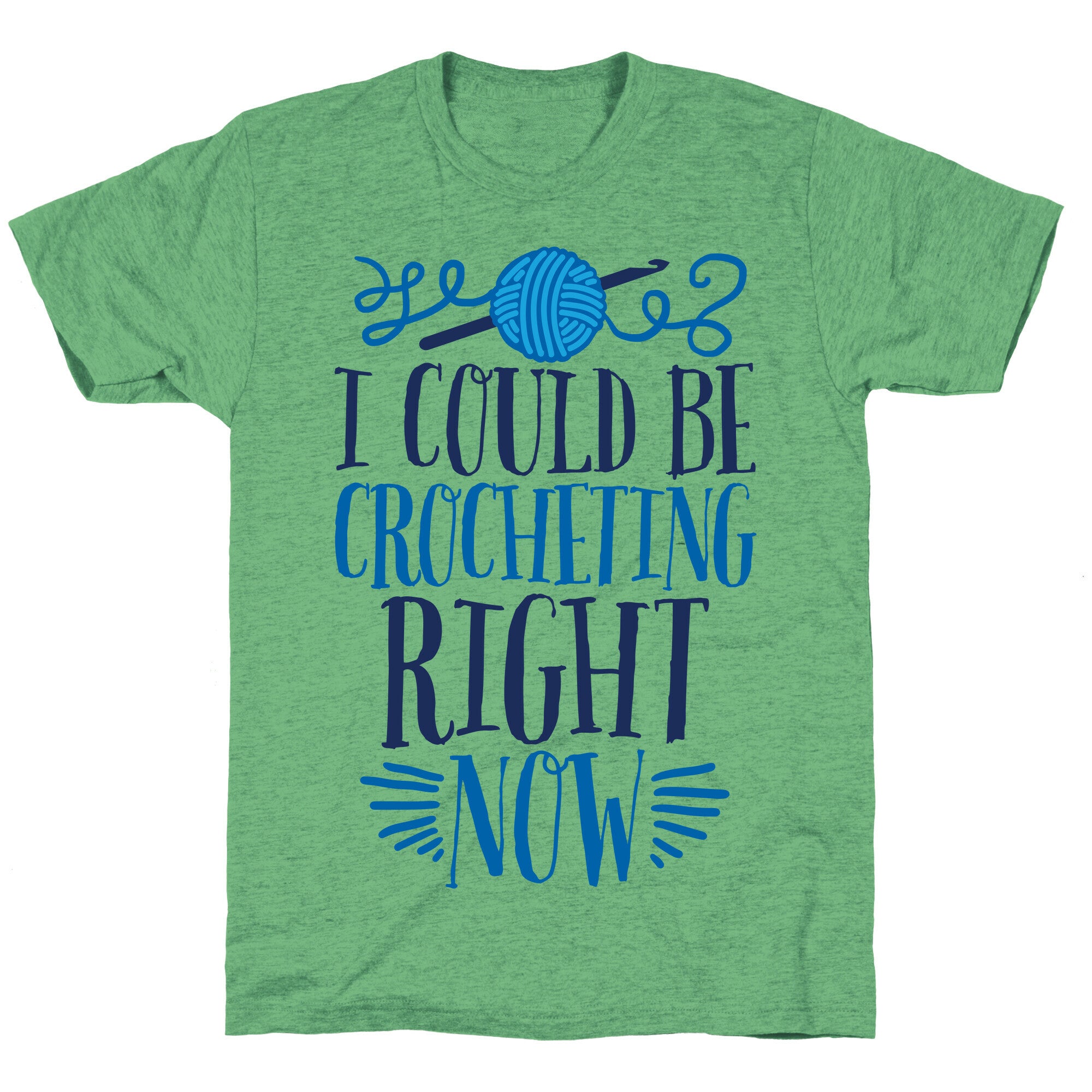 I Could Be Crocheting Right Now Unisex Triblend Tee