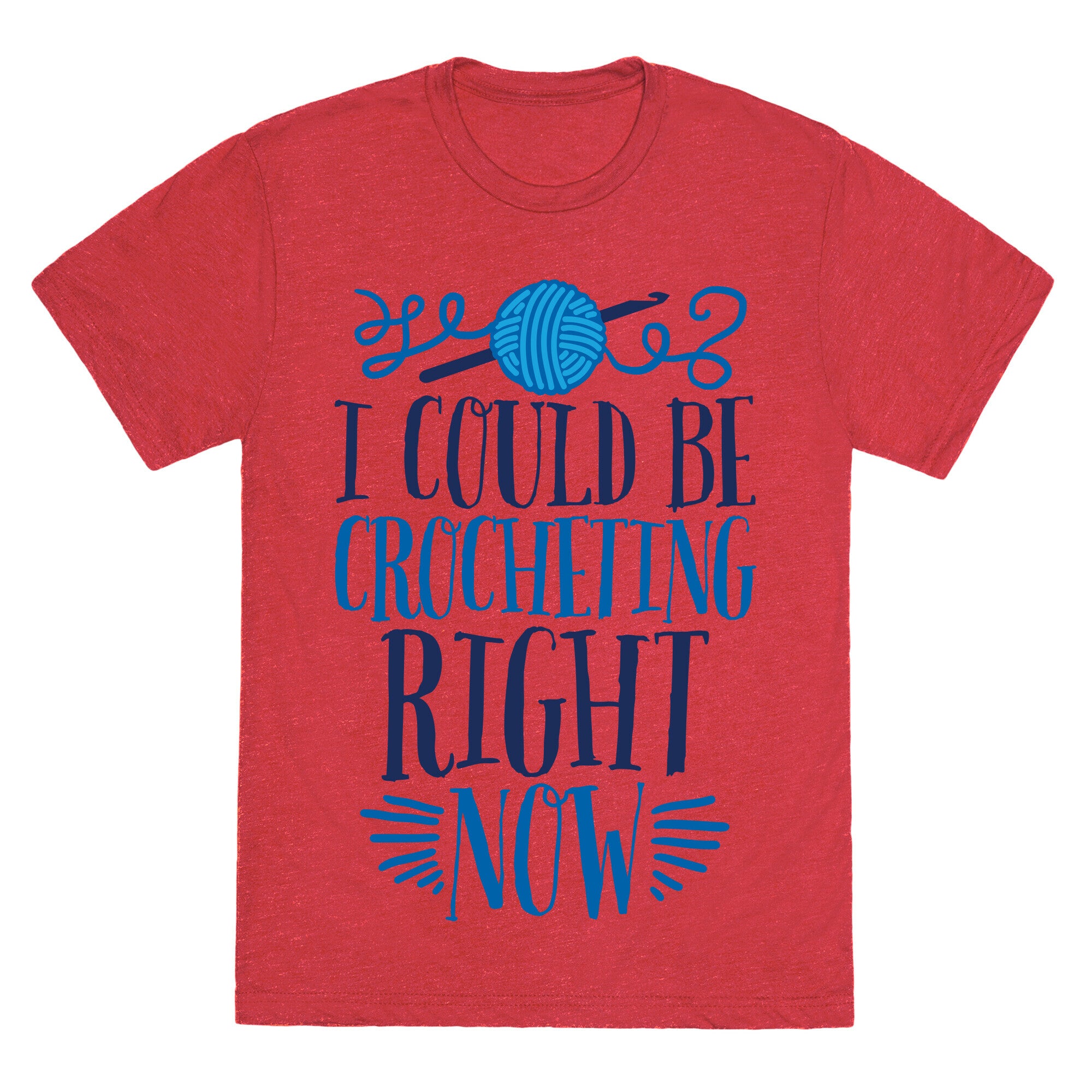 I Could Be Crocheting Right Now Unisex Triblend Tee