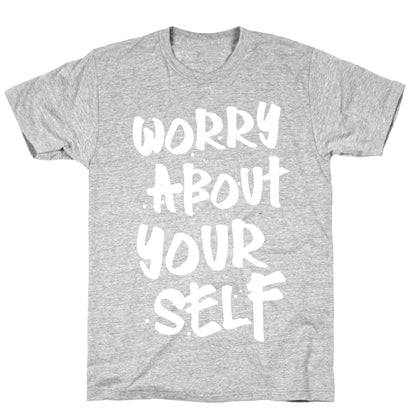 Worry About Yourself T-Shirt