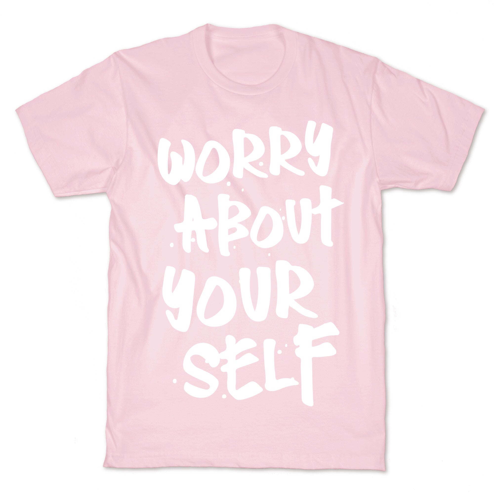 Worry About Yourself T-Shirt