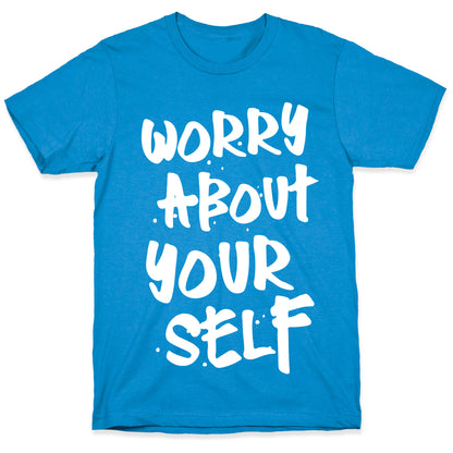 Worry About Yourself T-Shirt