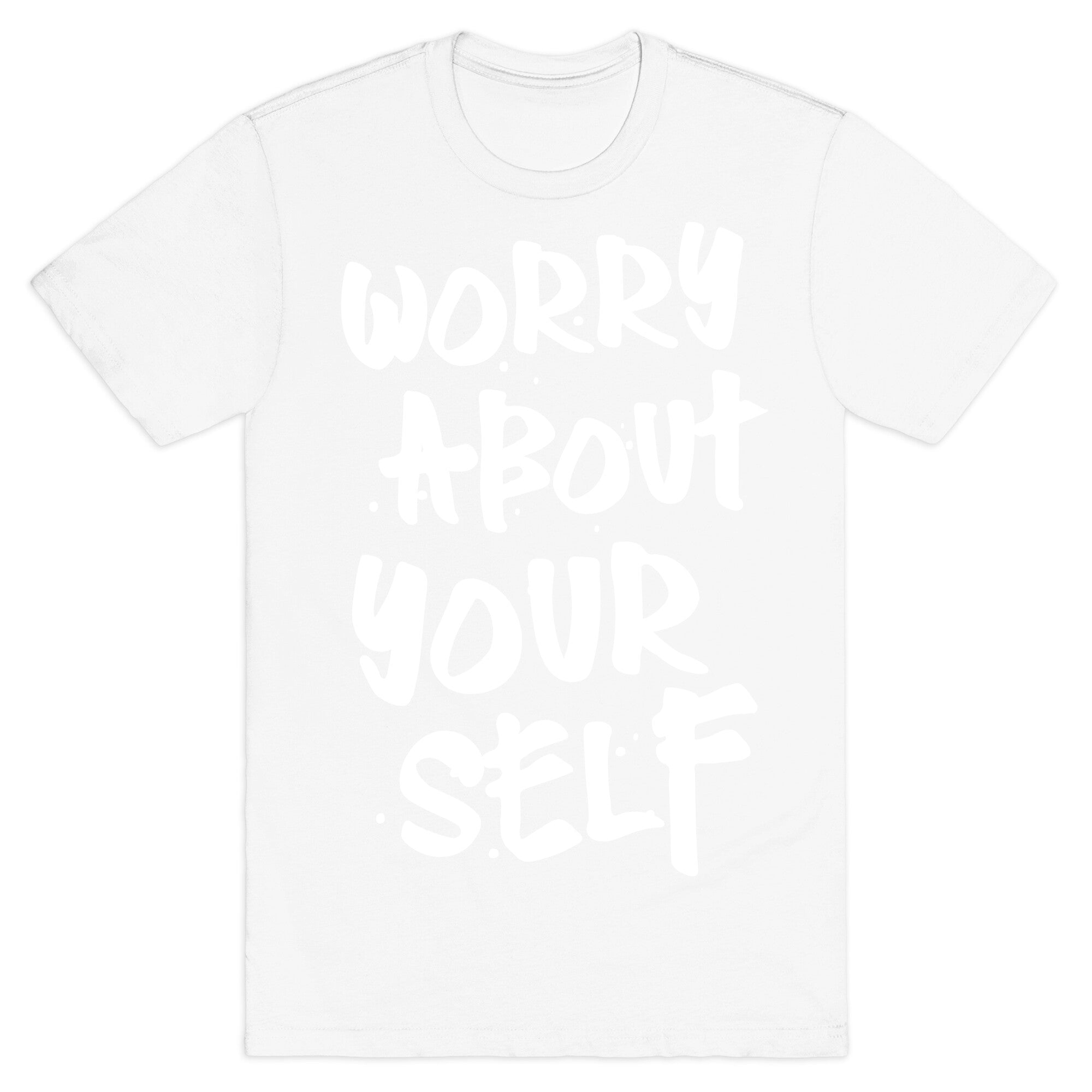 Worry About Yourself T-Shirt
