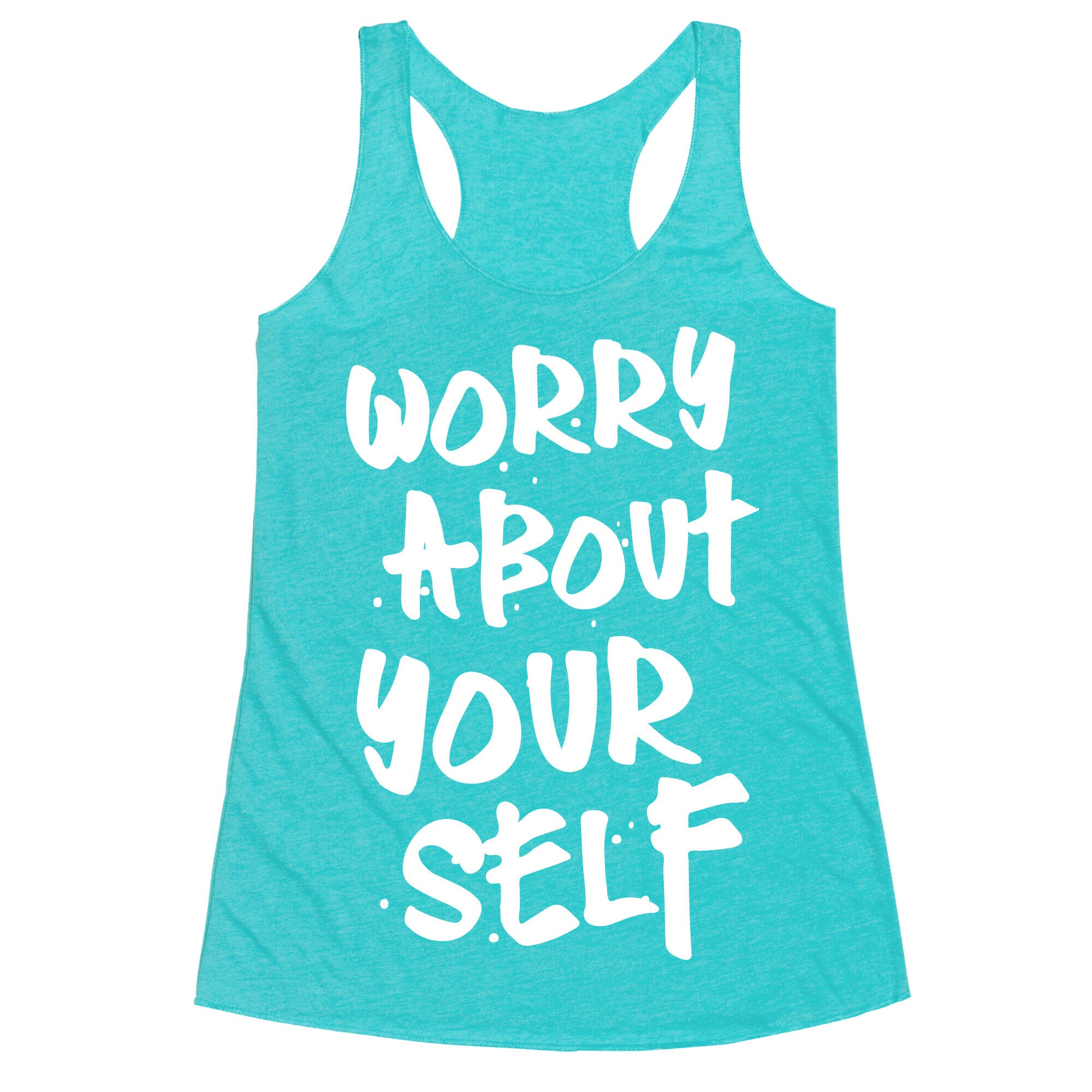 Worry About Yourself Racerback Tank