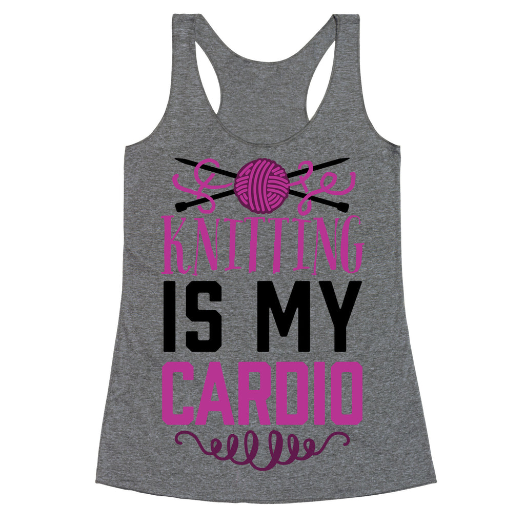 Knitting Is My Cardio Racerback Tank