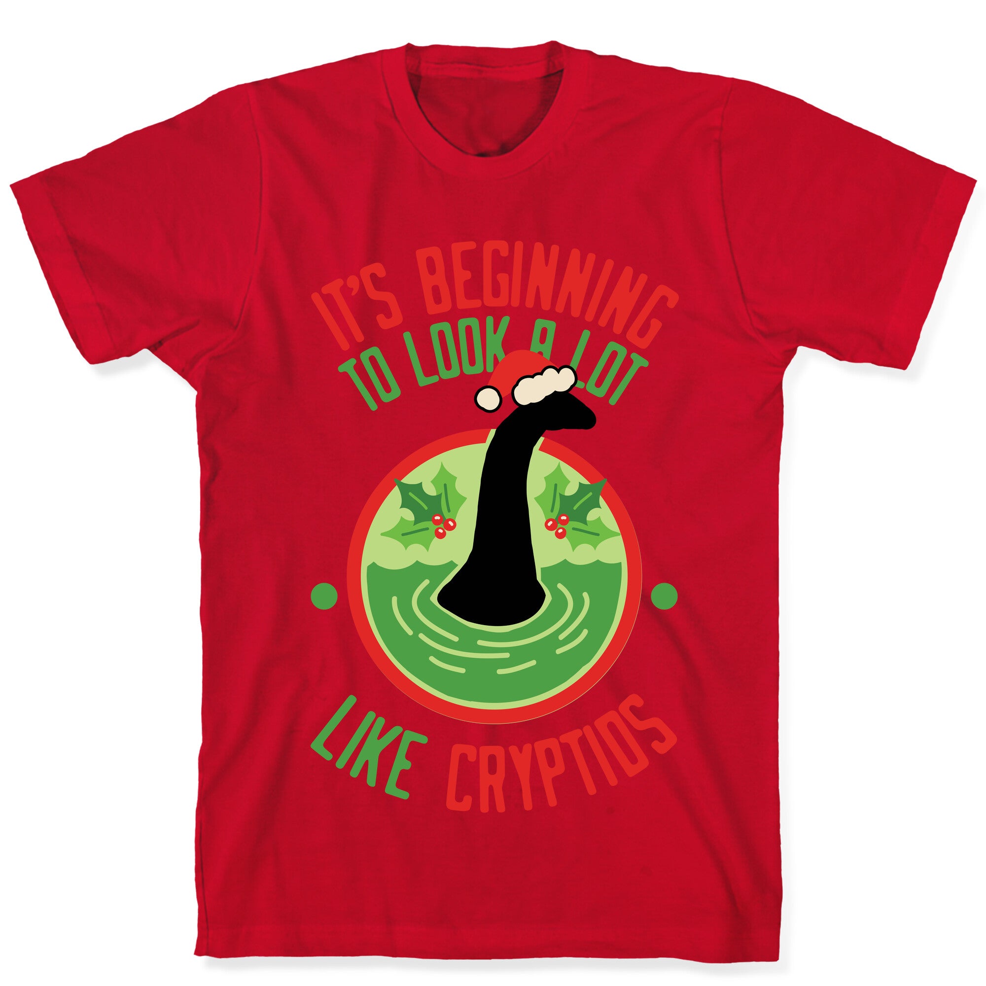 It's Beginning To Look A Lot Like Cryptids (Nessie) T-Shirt