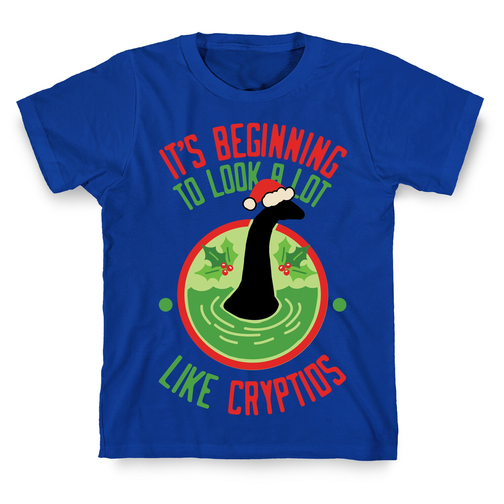 It's Beginning To Look A Lot Like Cryptids (Nessie) T-Shirt