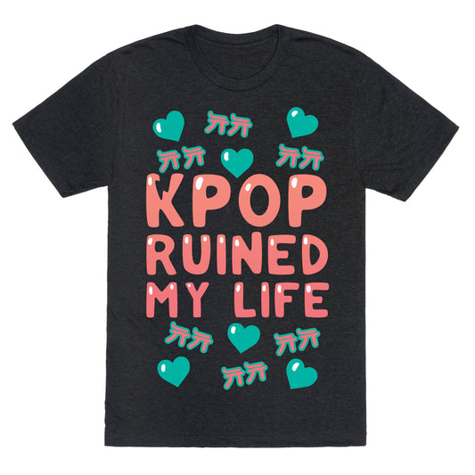 Kpop Ruined My Life Unisex Triblend Tee