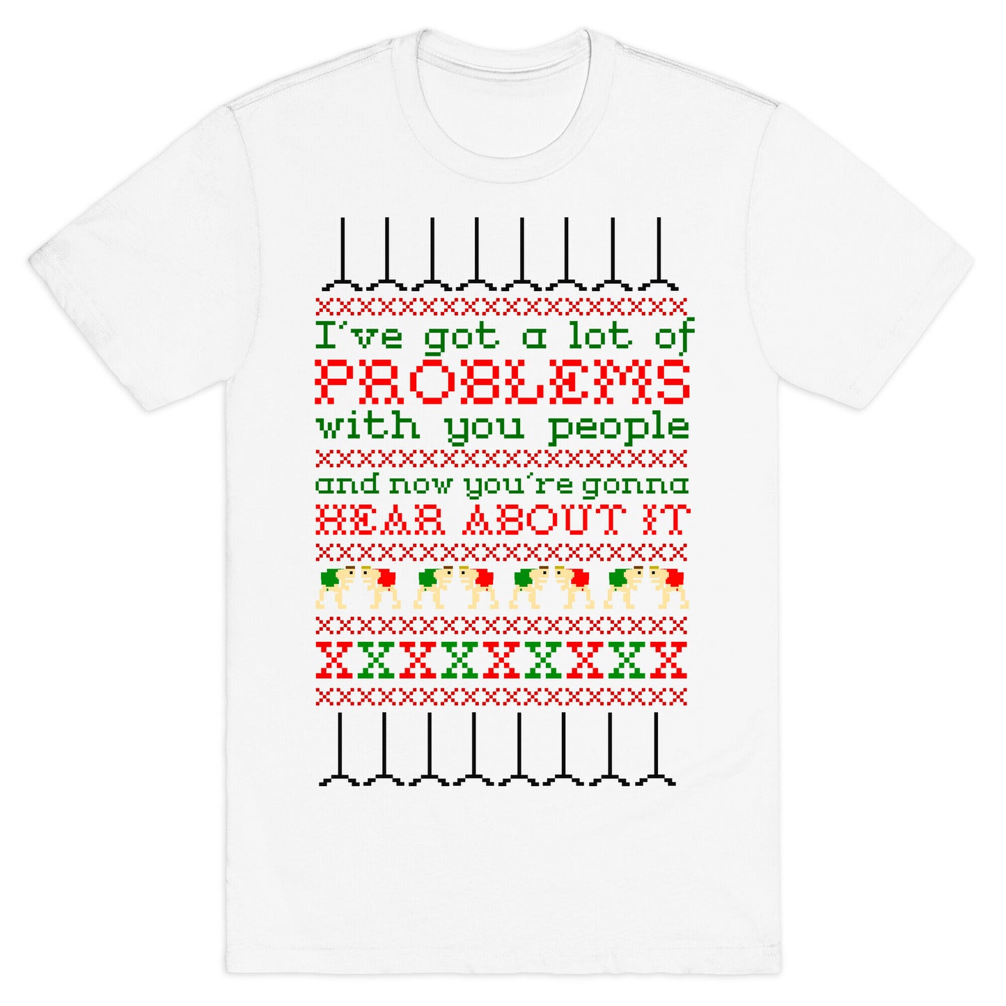 I've Got a Lot of Problems With You People T-Shirt