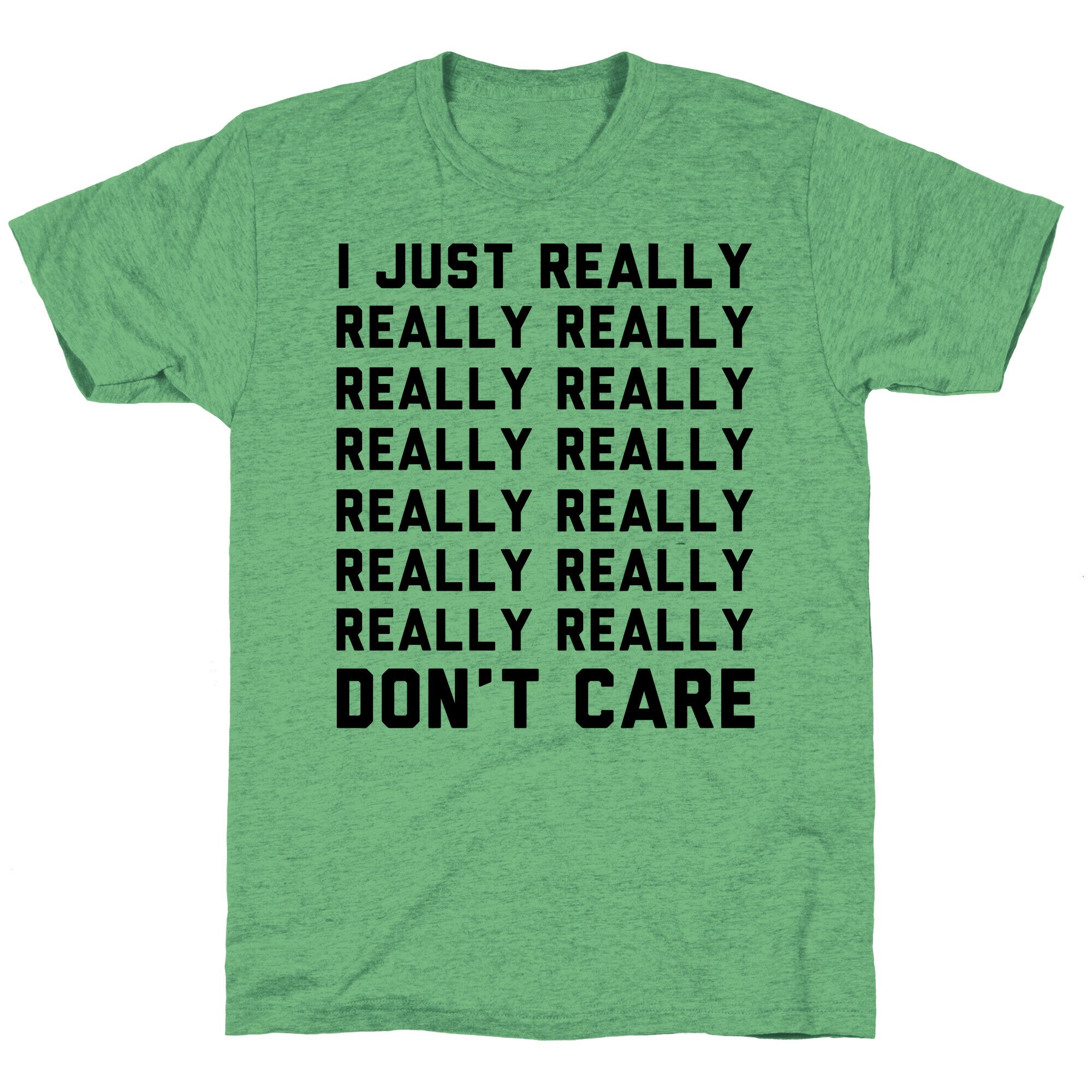 I Just Really Really Don't Care Unisex Triblend Tee