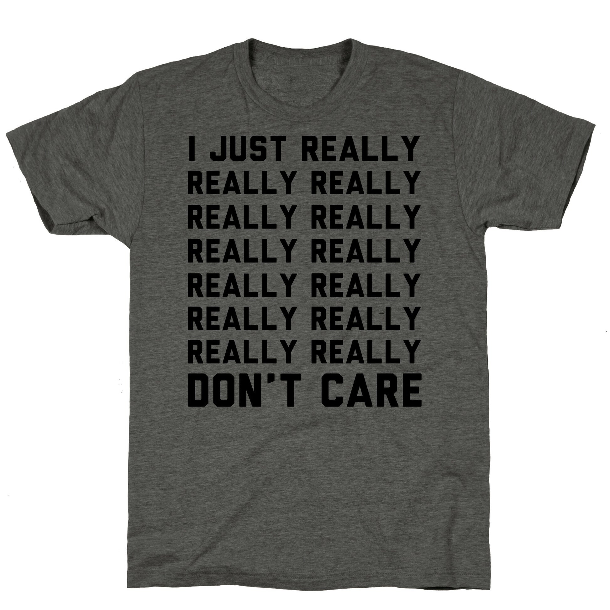 I Just Really Really Don't Care Unisex Triblend Tee