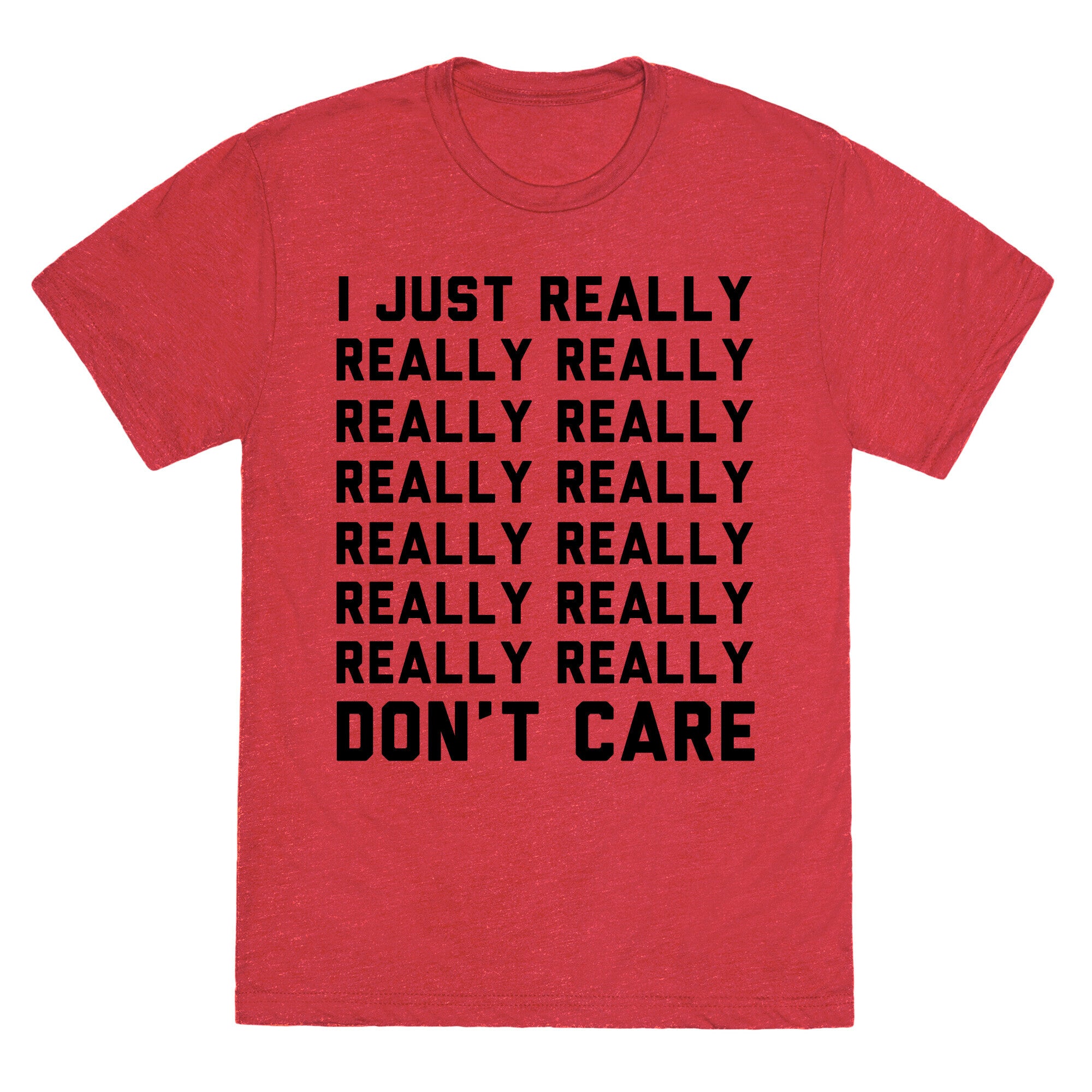 I Just Really Really Don't Care Unisex Triblend Tee