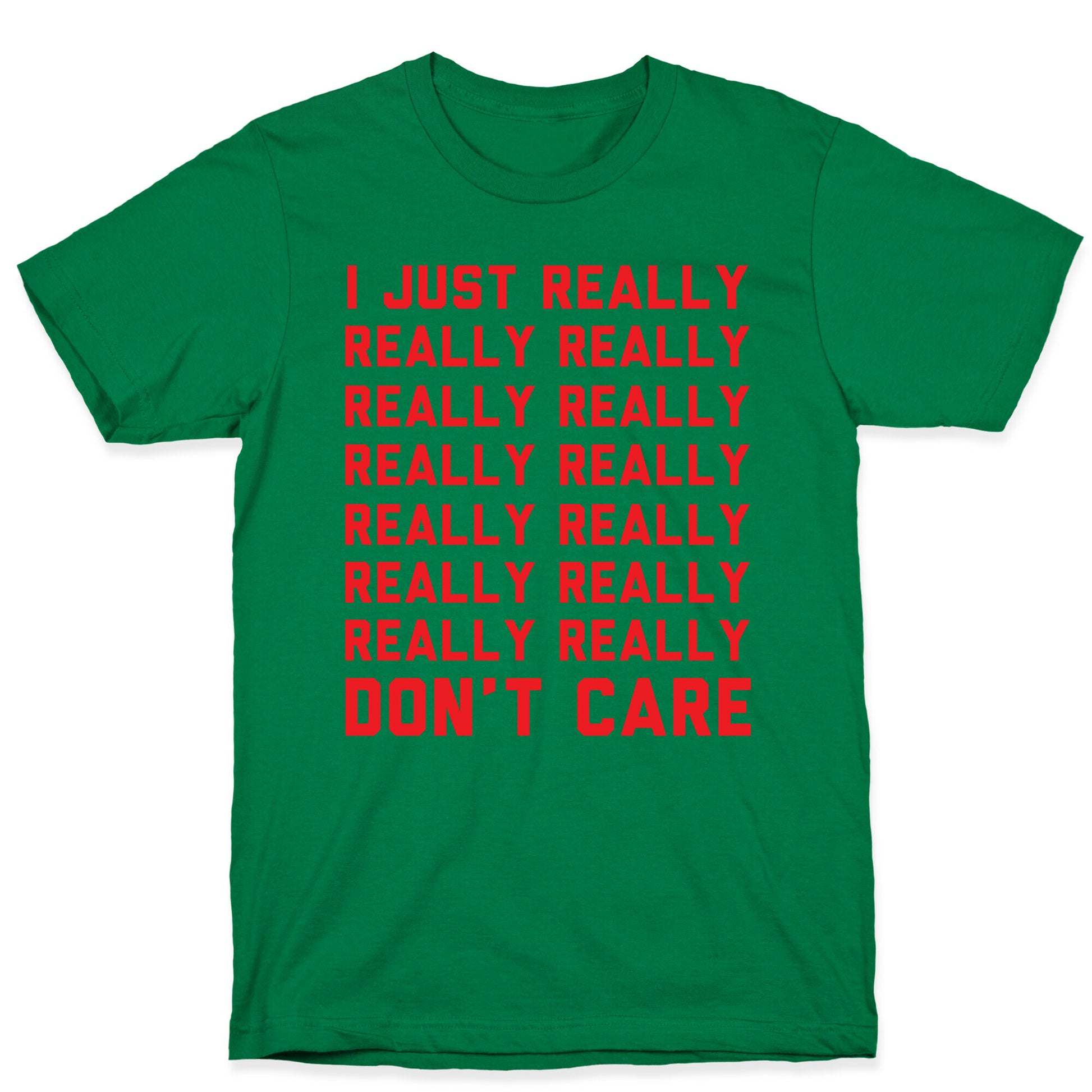 I Just Really Really Don't Care T-Shirt