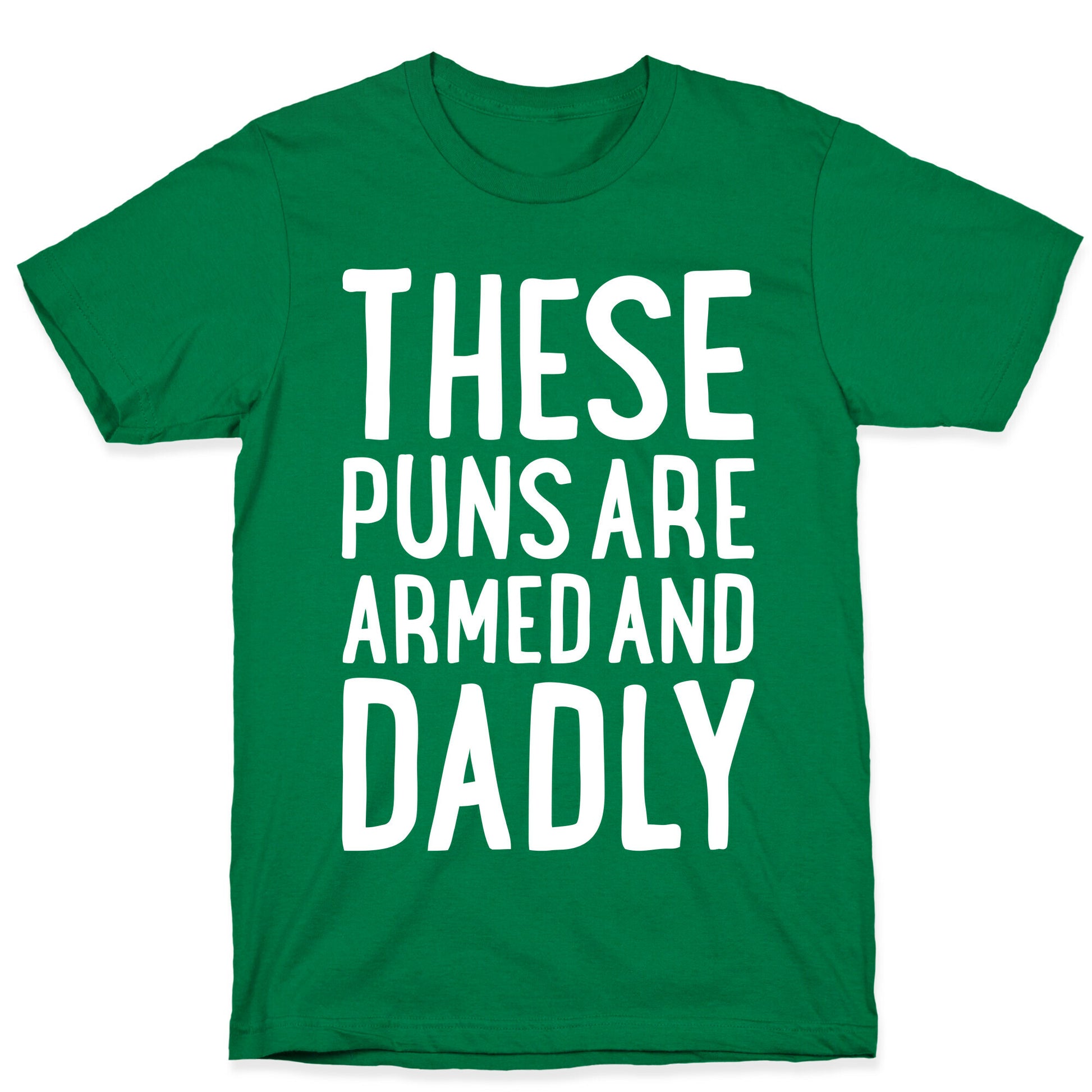 These Puns Are Armed And Dadly T-Shirt