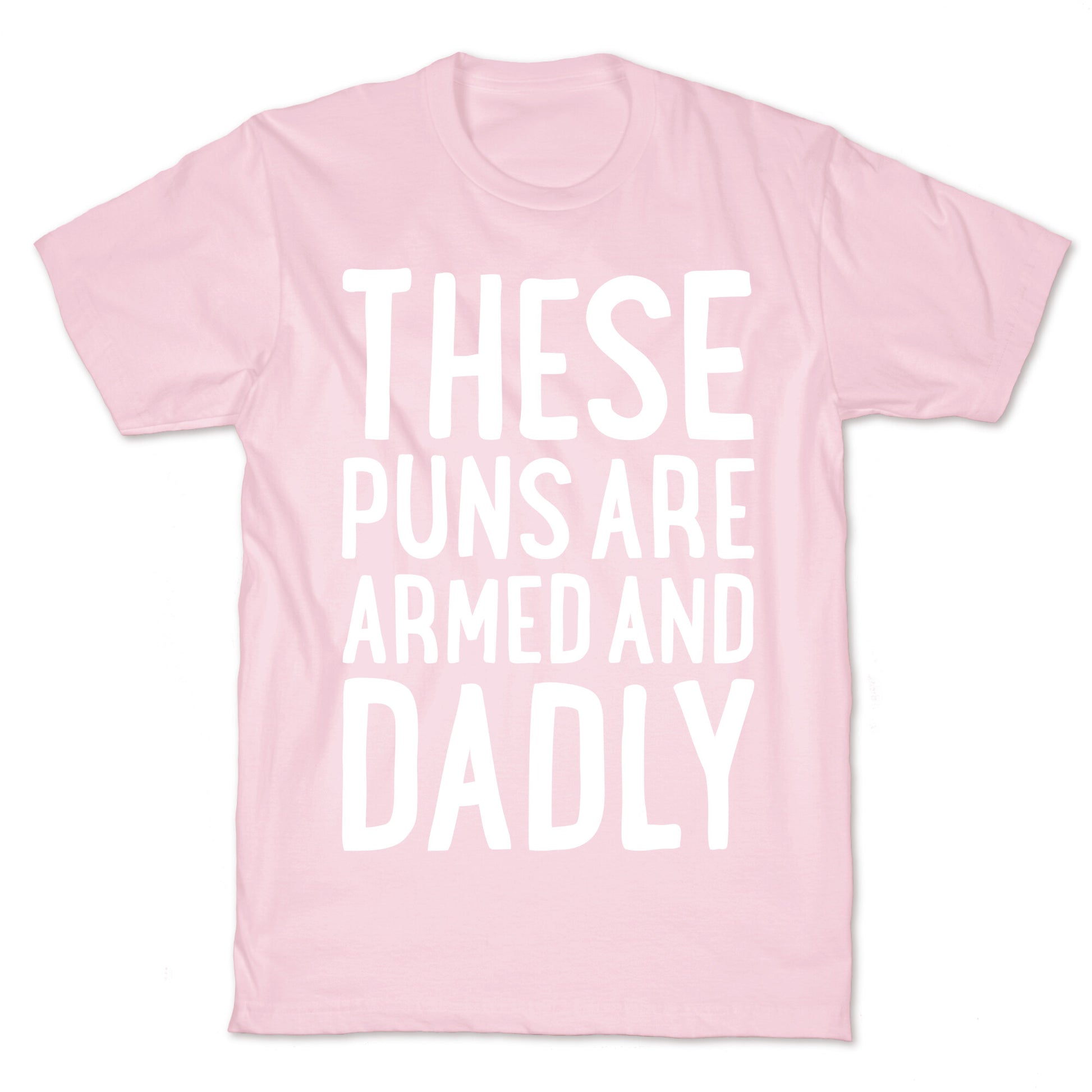 These Puns Are Armed And Dadly T-Shirt
