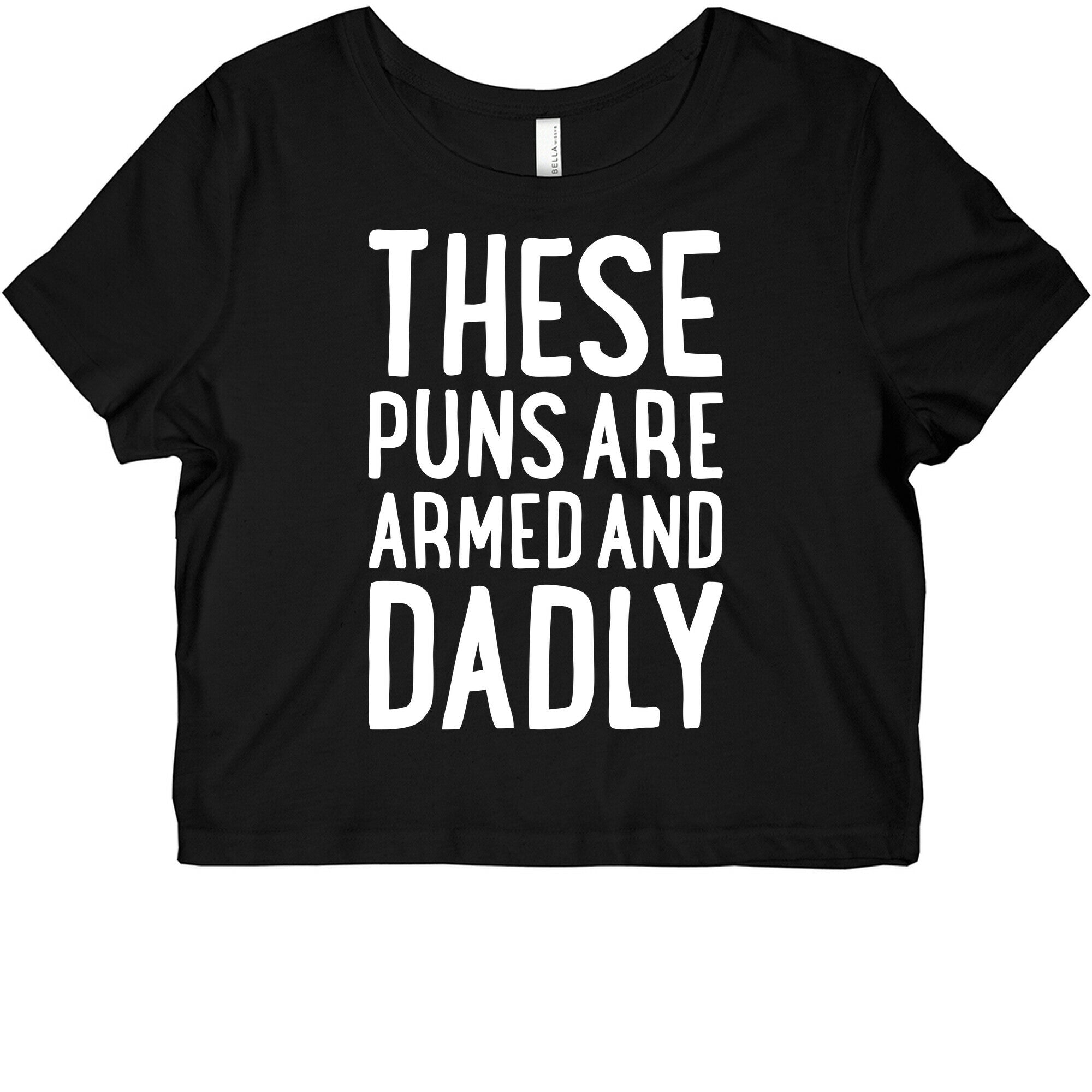 These Puns Are Armed And Dadly Graphic Baby Tee