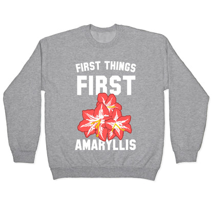 First Things First Amaryllis Crewneck Sweatshirt