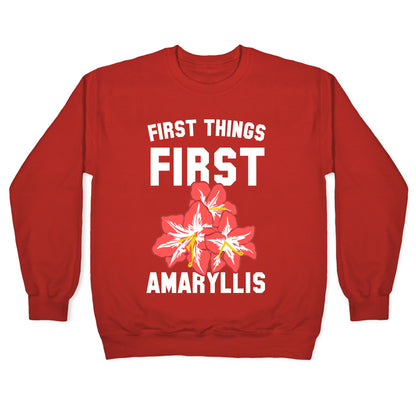 First Things First Amaryllis Crewneck Sweatshirt