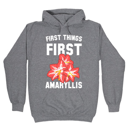 First Things First Amaryllis Hoodie