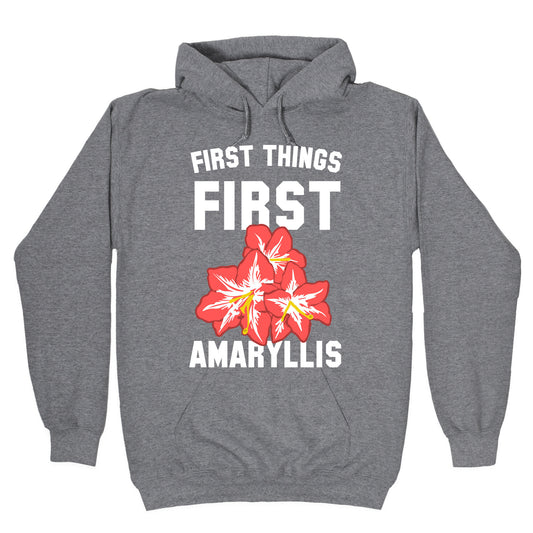 First Things First Amaryllis Hoodie