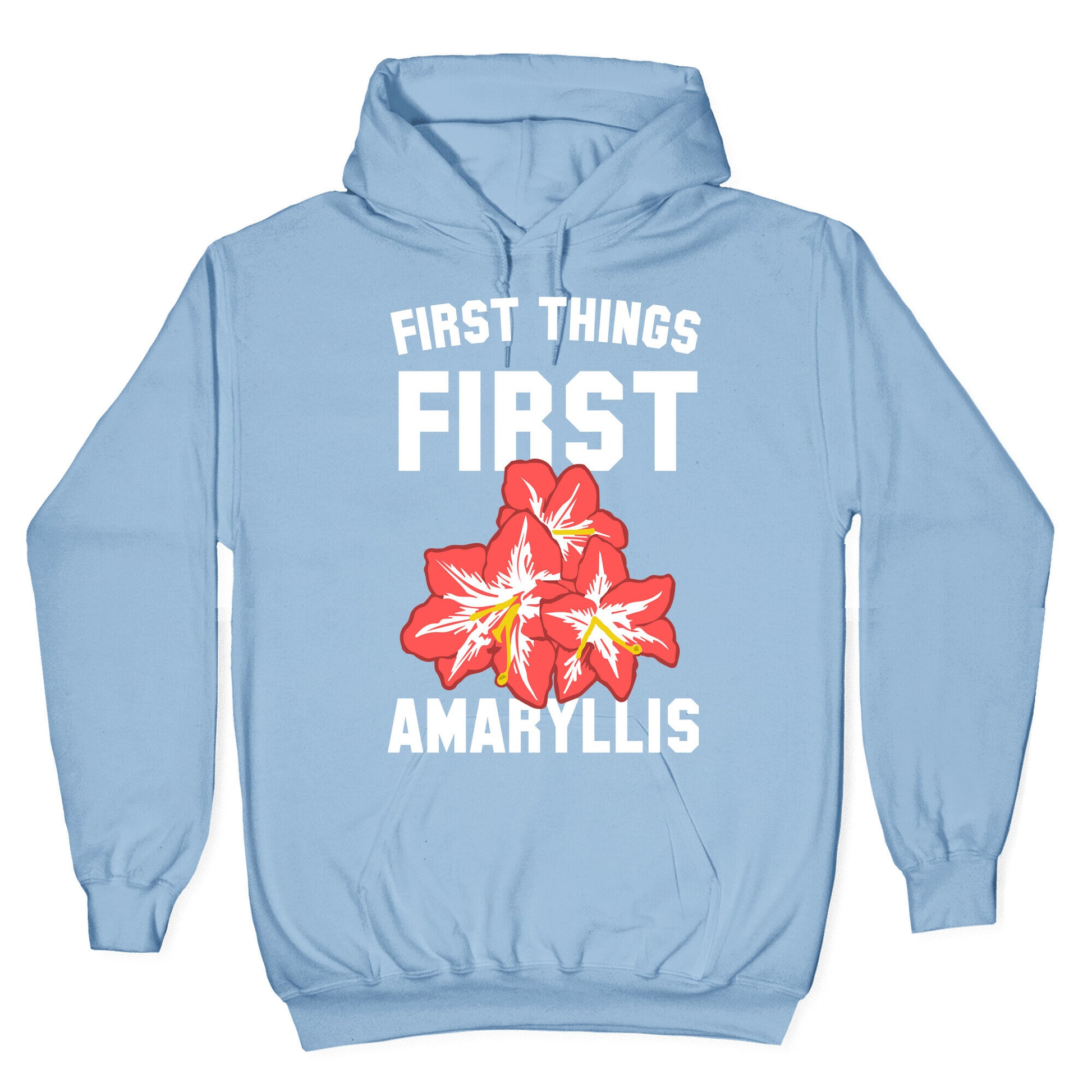 First Things First Amaryllis Hoodie