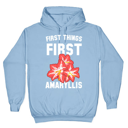 First Things First Amaryllis Hoodie