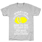 When Life Gives You Lemons Make Life Take the Lemons Back T-Shirt