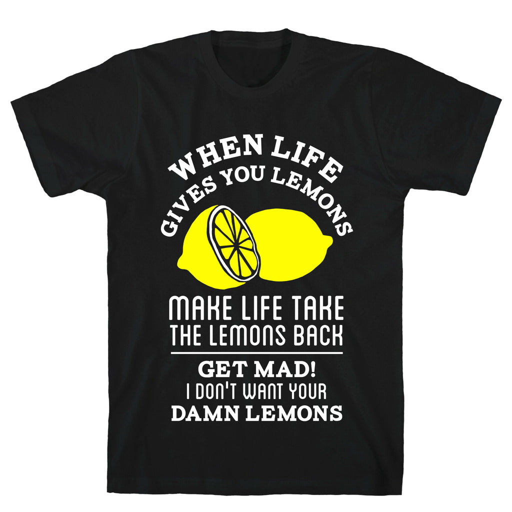 When Life Gives You Lemons Make Life Take the Lemons Back T-Shirt
