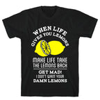 When Life Gives You Lemons Make Life Take the Lemons Back T-Shirt