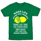 When Life Gives You Lemons Make Life Take the Lemons Back T-Shirt