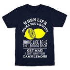 When Life Gives You Lemons Make Life Take the Lemons Back T-Shirt
